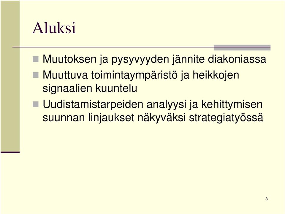 kuuntelu Uudistamistarpeiden analyysi ja