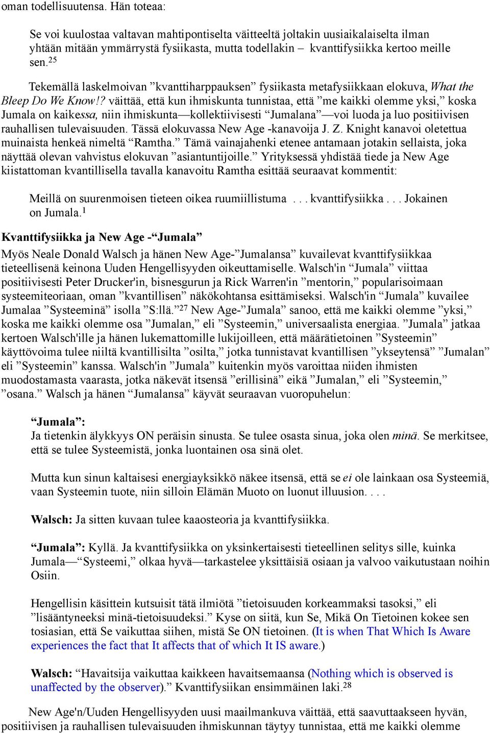 25 Tekemällä laskelmoivan kvanttiharppauksen fysiikasta metafysiikkaan elokuva, What the Bleep Do We Know!