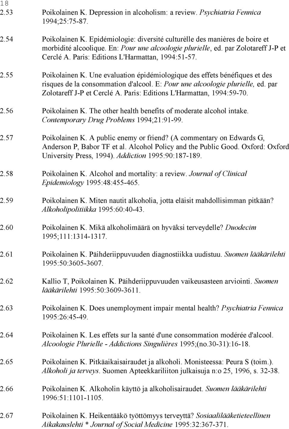 Une evaluation épidémiologique des effets bénéfiques et des risques de la consommation d'alcool. E: Pour une alcoologie plurielle, ed. par Zolotareff J-P et Cerclé A.