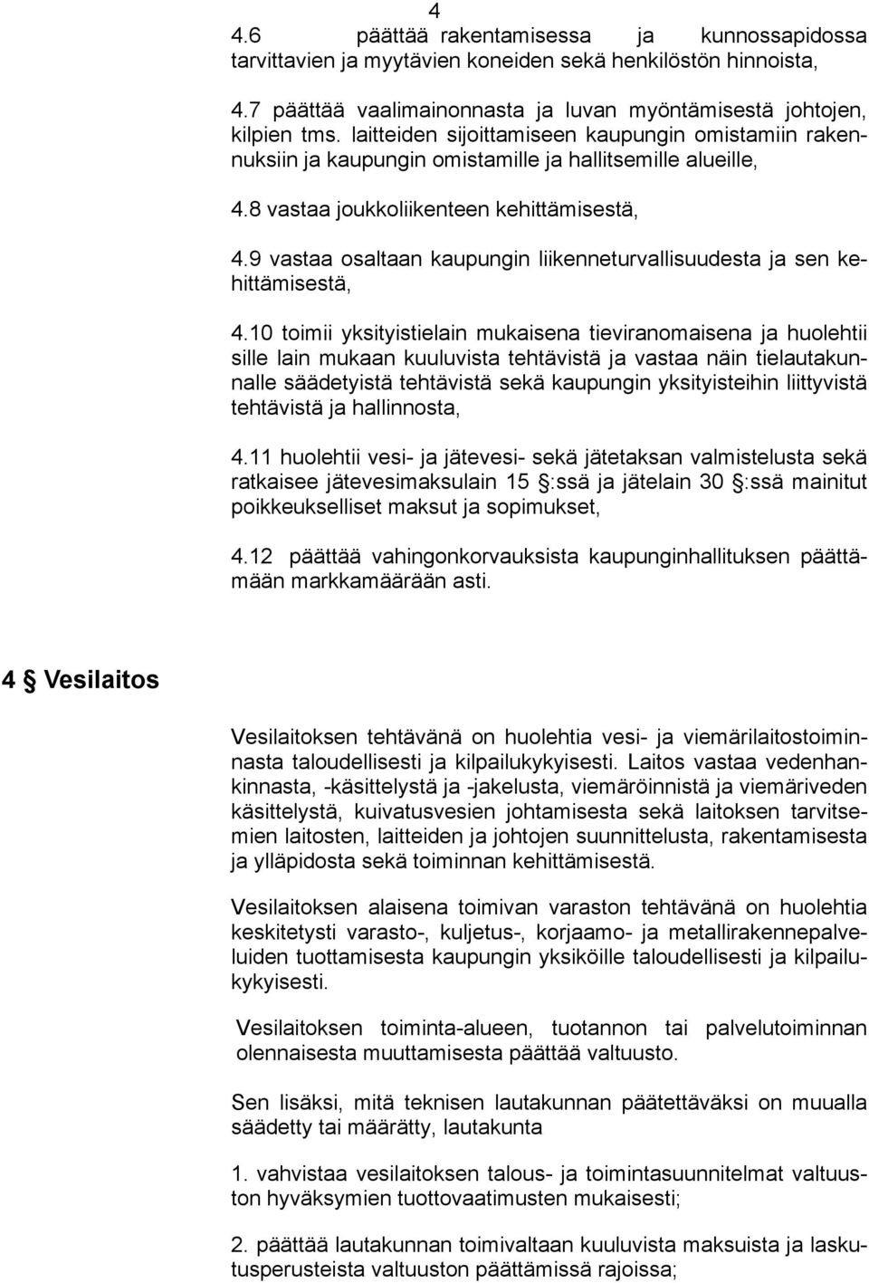 9 vastaa osaltaan kaupungin liikenneturvallisuudesta ja sen kehittämisestä, 4.