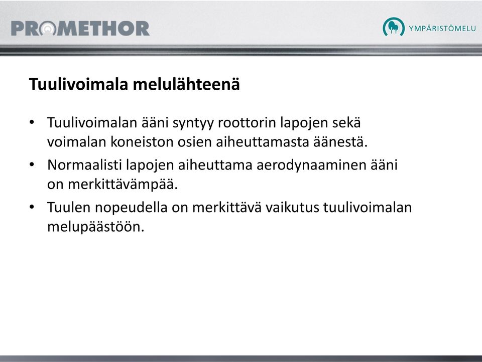 Normaalisti lapojen aiheuttama aerodynaaminen ääni on