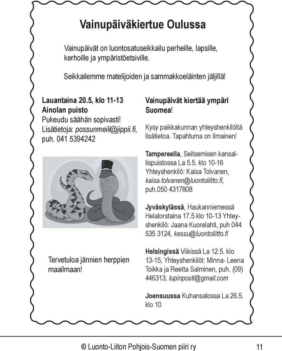 Tapahtuma on ilmainen! Tampereella, Seitsemisen kansallispuistossa La 5.5. klo 10-16 Yhteyshenkilö: Kaisa Tolvanen, kaisa.tolvanen@luontoliitto.fi, puh.