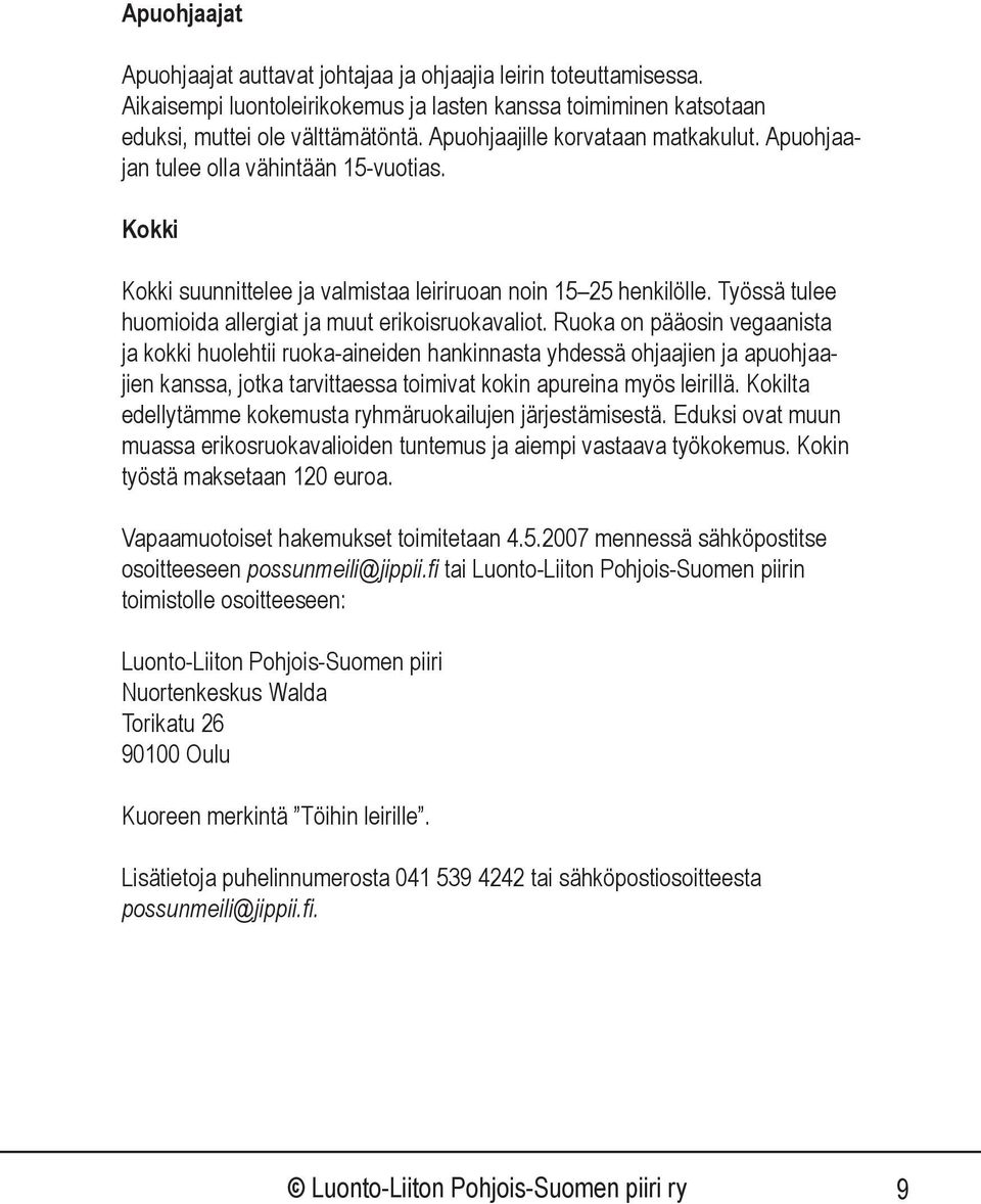 Työssä tulee huomioida allergiat ja muut erikoisruokavaliot.