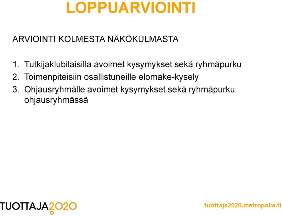 2. Toimenpiteisiin osallistuneille elomake-kysely 3.