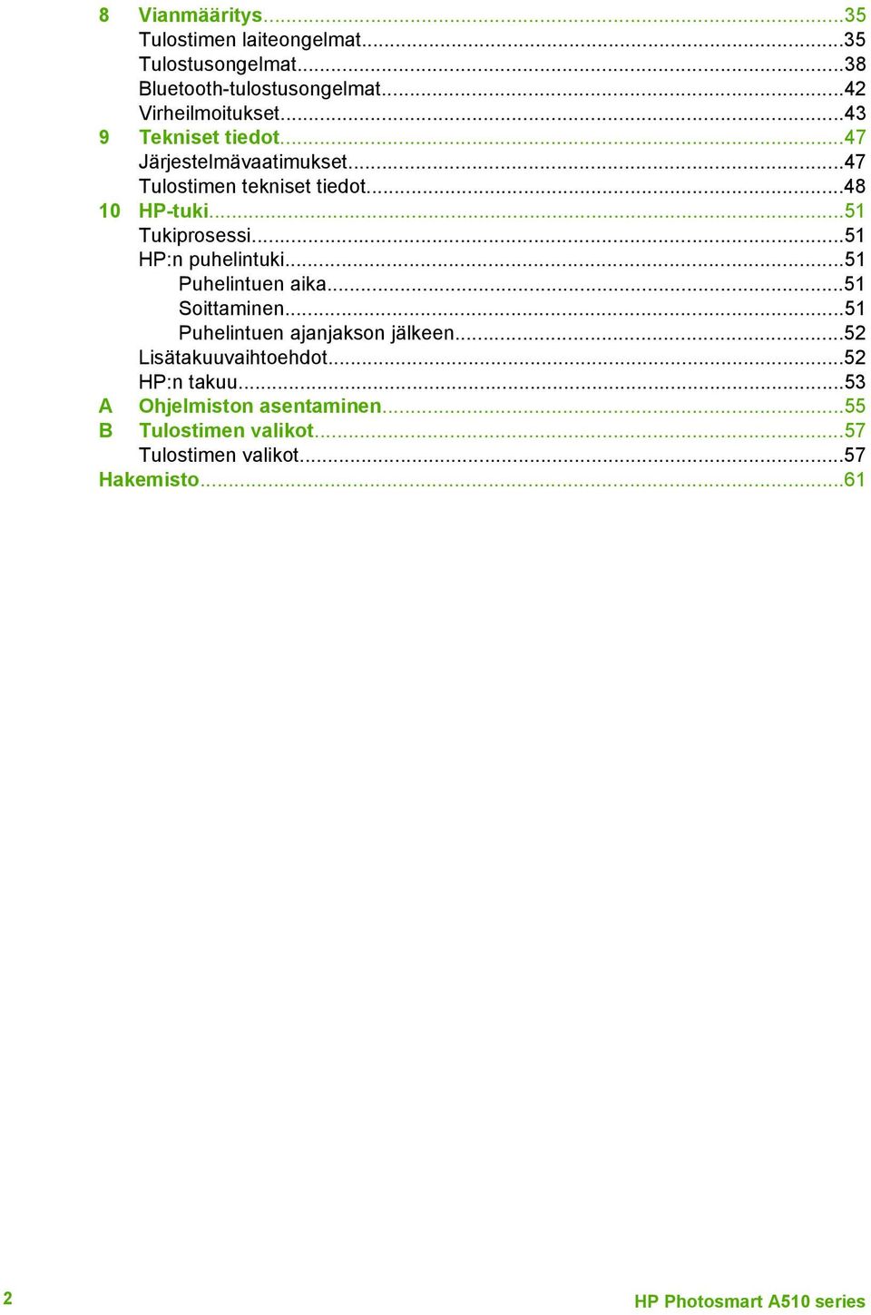 ..51 HP:n puhelintuki...51 Puhelintuen aika...51 Soittaminen...51 Puhelintuen ajanjakson jälkeen...52 Lisätakuuvaihtoehdot.