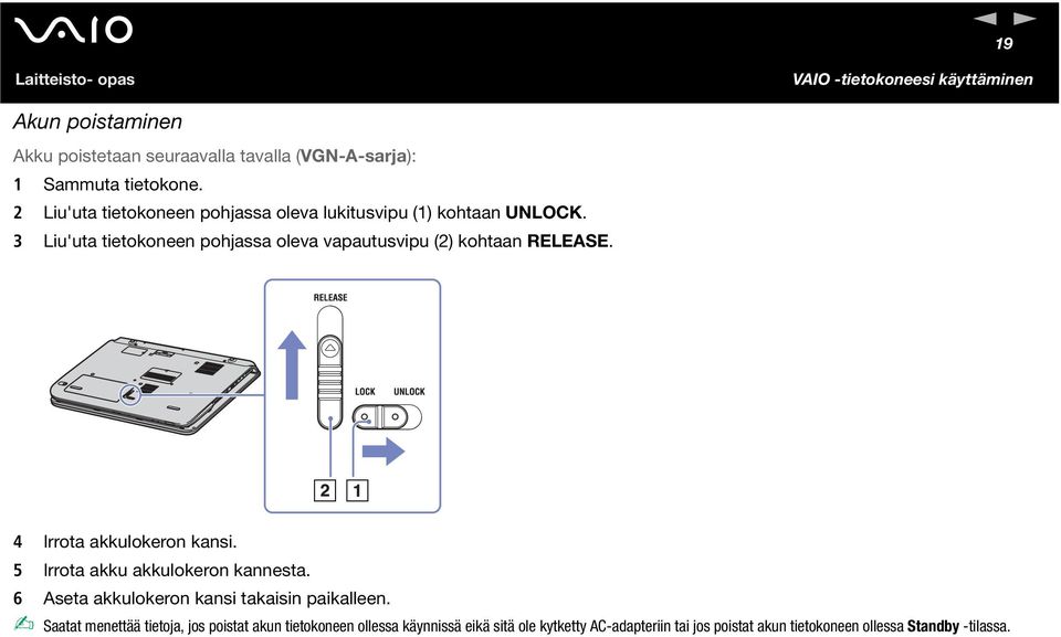 3 Liu'uta tietokoneen pohjassa oleva vapautusvipu (2) kohtaan RELEASE. 4 Irrota akkulokeron kansi. 5 Irrota akku akkulokeron kannesta.