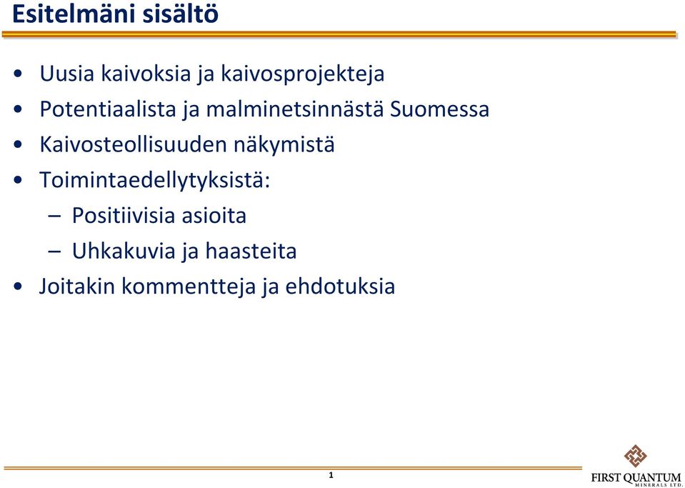 Kaivosteollisuuden näkymistä Toimintaedellytyksistä: