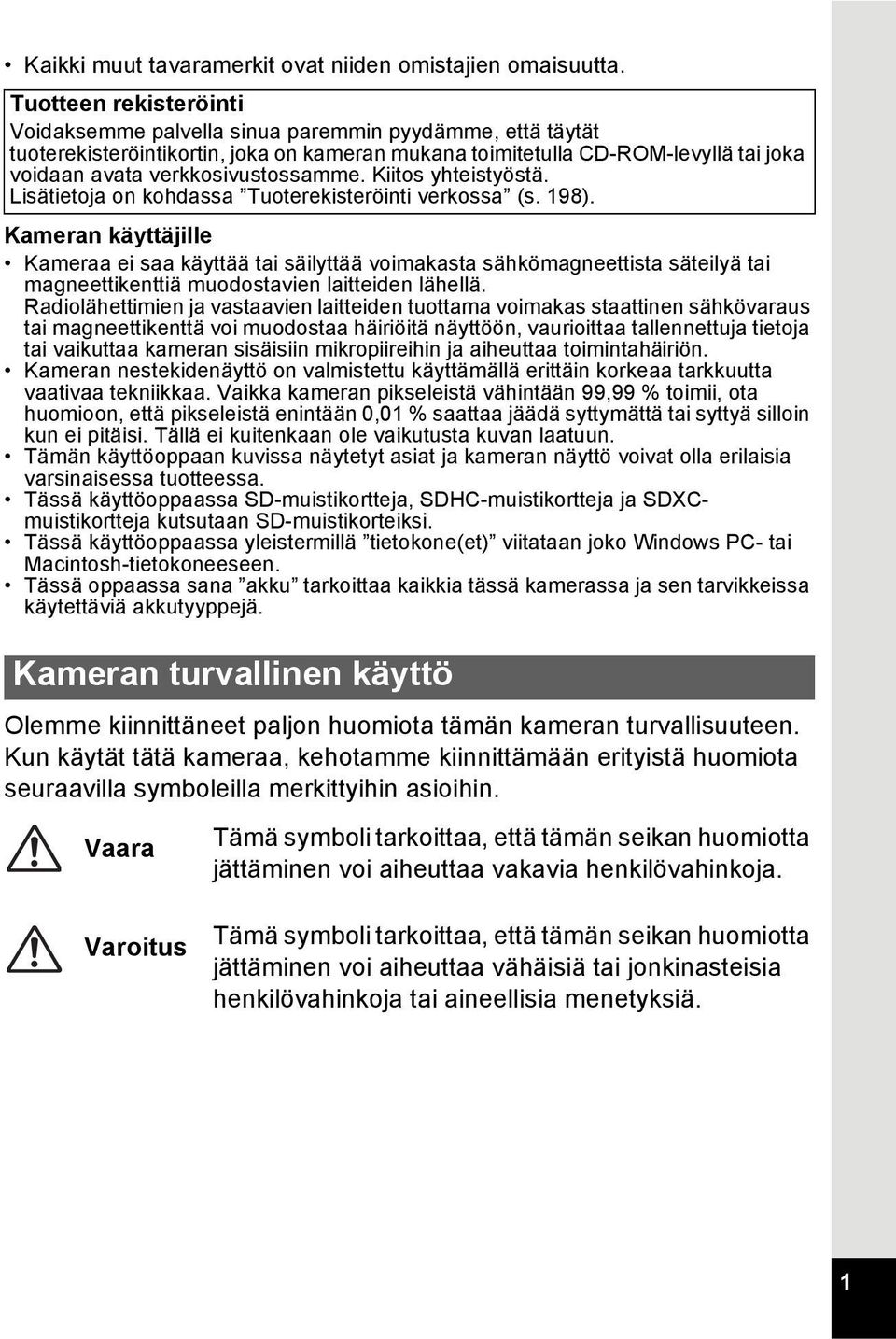 verkkosivustossamme. Kiitos yhteistyöstä. Lisätietoja on kohdassa Tuoterekisteröinti verkossa (s. 198).