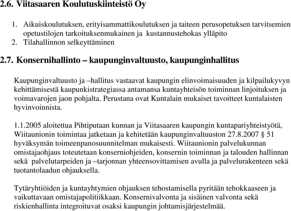 Konsernihallinto kaupunginvaltuusto, kaupunginhallitus Kaupunginvaltuusto ja hallitus vastaavat kaupungin elinvoimaisuuden ja kilpailukyvyn kehittämisestä kaupunkistrategiassa antamansa kuntayhteisön