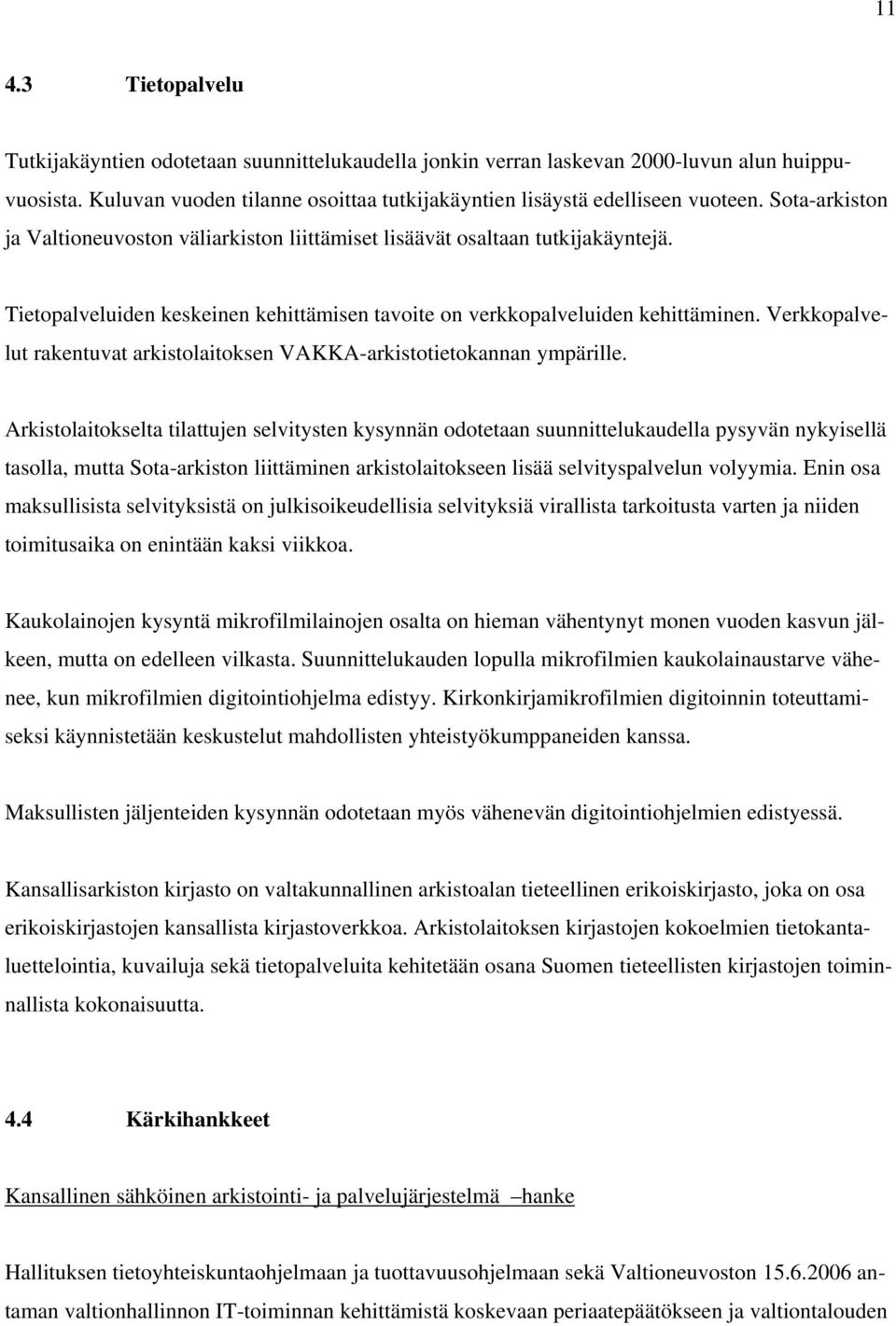 Verkkopalvelut rakentuvat arkistolaitoksen VAKKA-arkistotietokannan ympärille.