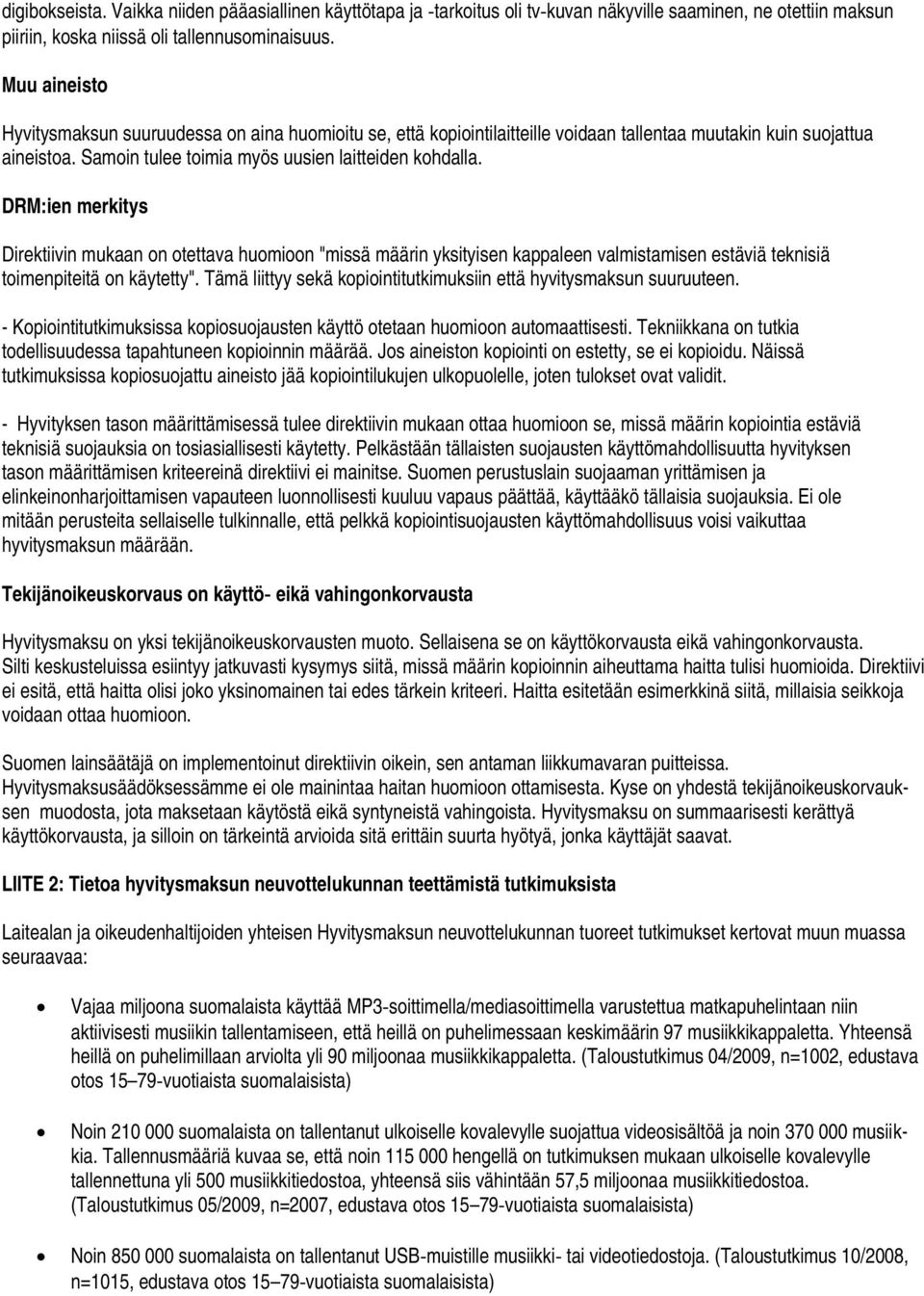 DRM:ien merkitys Direktiivin mukaan on otettava huomioon "missä määrin yksityisen kappaleen valmistamisen estäviä teknisiä toimenpiteitä on käytetty".