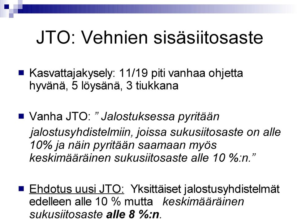 10% ja näin pyritään saamaan myös keskimääräinen sukusiitosaste alle 10 %:n.