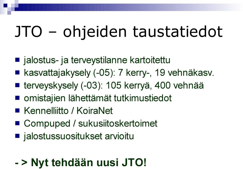 terveyskysely (-03): 105 kerryä, 400 vehnää omistajien lähettämät