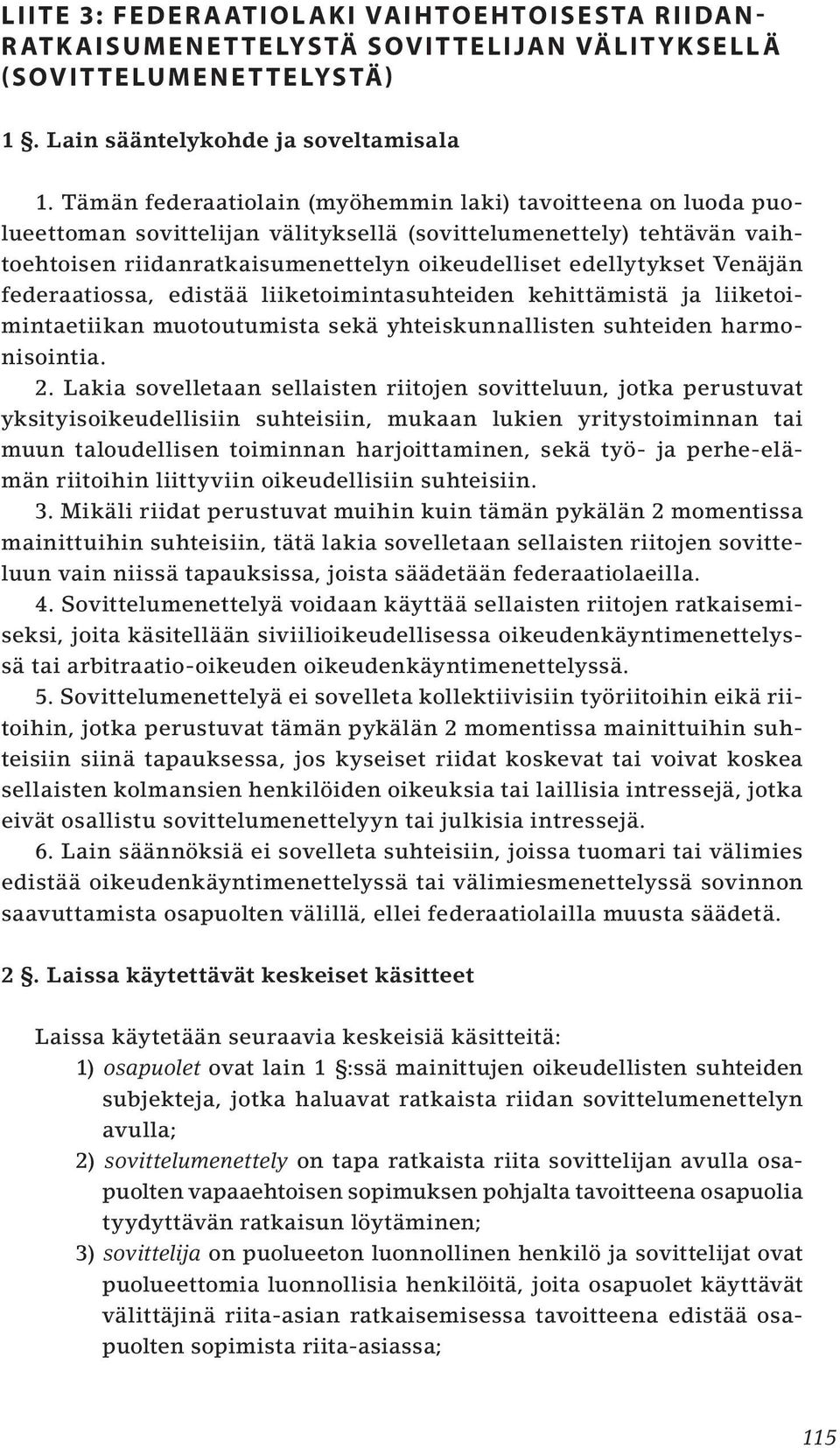 Venäjän federaatiossa, edistää liiketoimintasuhteiden kehittämistä ja liiketoimintaetiikan muotoutumista sekä yhteiskunnallisten suhteiden harmonisointia. 2.