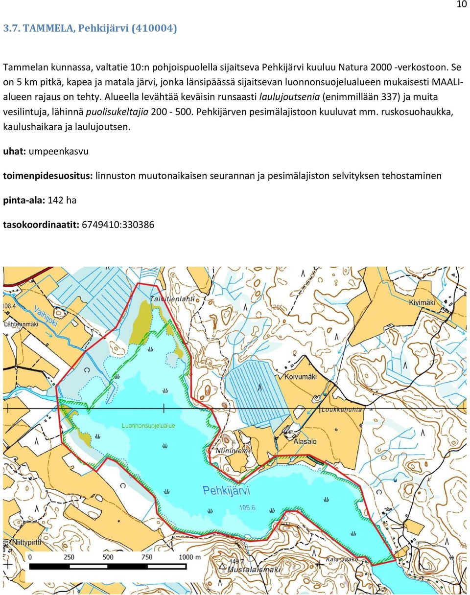 Alueella levähtää keväisin runsaasti laulujoutsenia (enimmillään 337) ja muita vesilintuja, lähinnä puolisukeltajia 200-500.