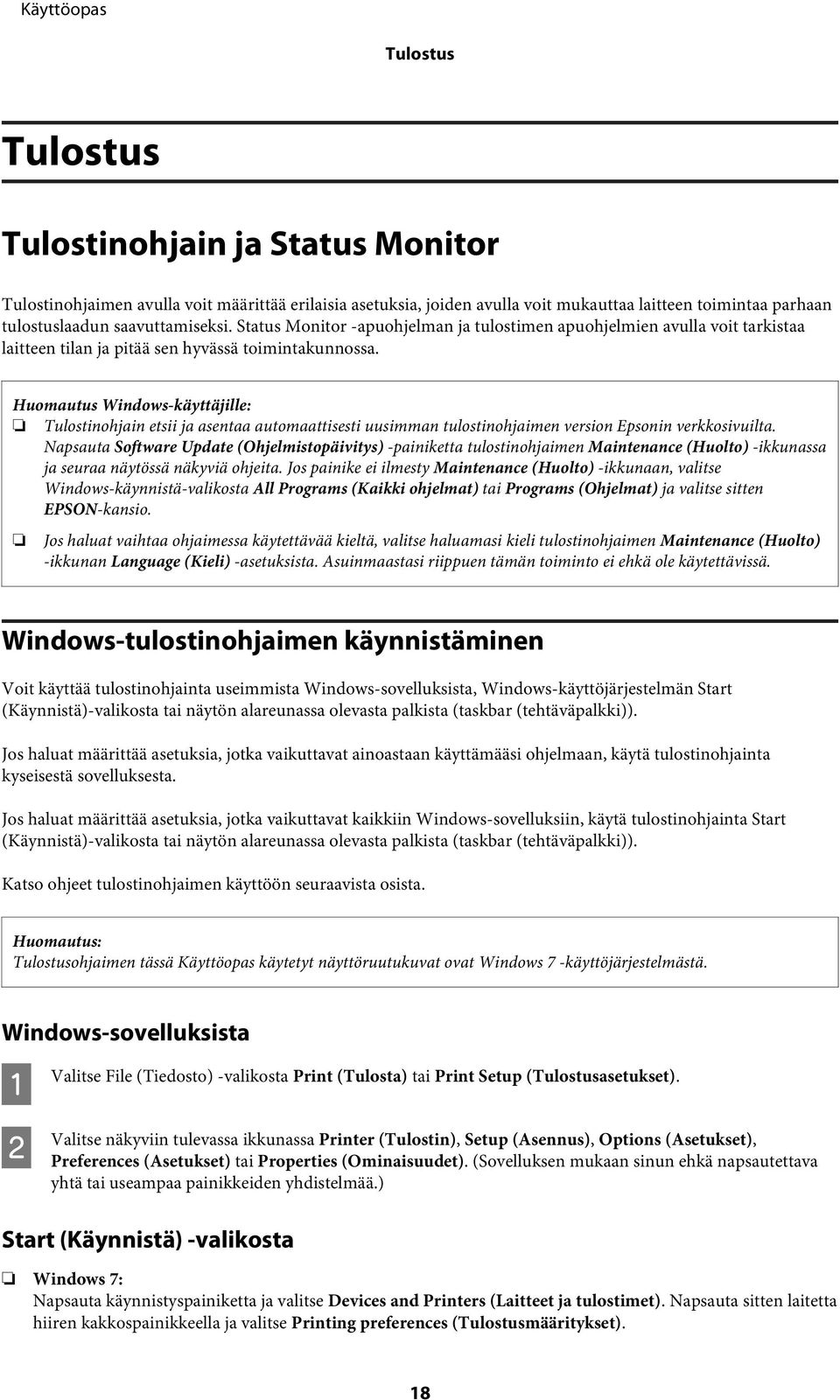 Huomautus Windows-käyttäjille: Tulostinohjain etsii ja asentaa automaattisesti uusimman tulostinohjaimen version Epsonin verkkosivuilta.