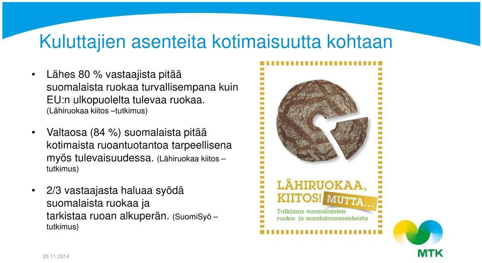 (Lähiruokaa kiitos tutkimus) Valtaosa (84 %) suomalaista pitää kotimaista ruoantuotantoa tarpeellisena