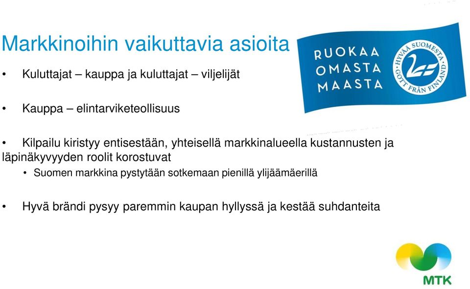 kustannusten ja läpinäkyvyyden roolit korostuvat Suomen markkina pystytään