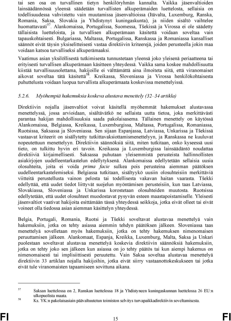 Ranska, Romania, Saksa, Slovakia ja Yhdistynyt kuningaskunta), ja niiden sisältö vaihtelee huomattavasti 57.