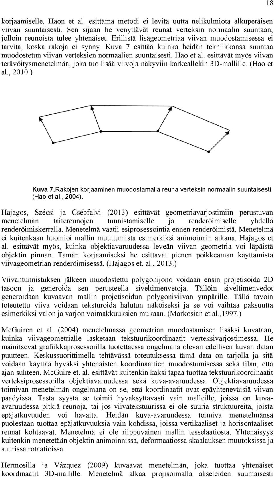 Kuva 7 esittää kuinka heidän tekniikkansa suuntaa muodostetun viivan verteksien normaalien suuntaisesti. Hao et al.