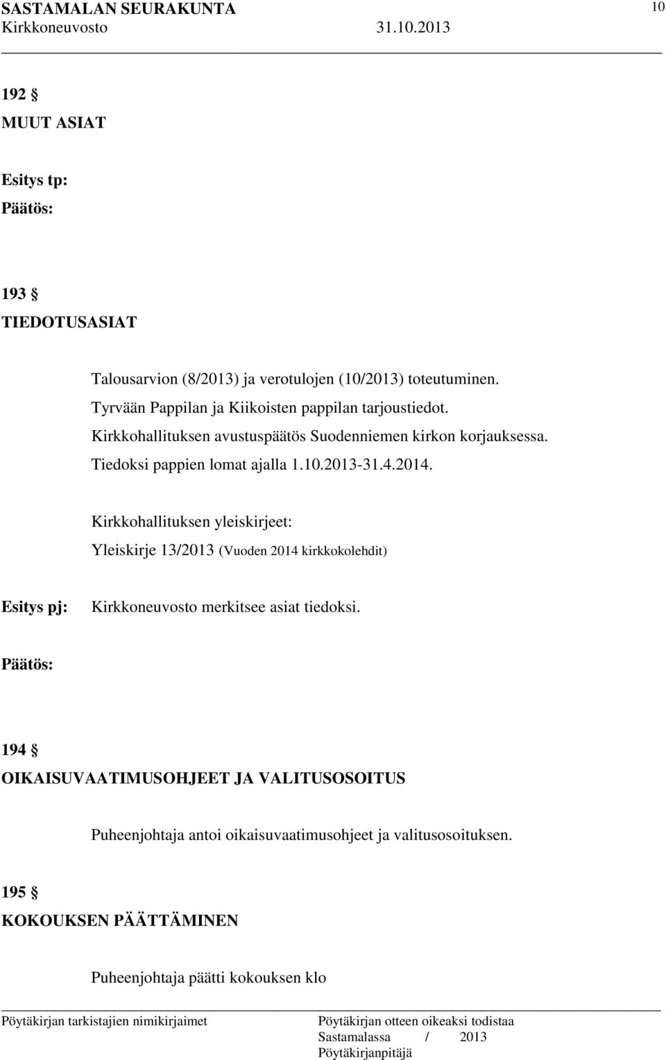 Tiedoksi pappien lomat ajalla 1.10.2013-31.4.2014.