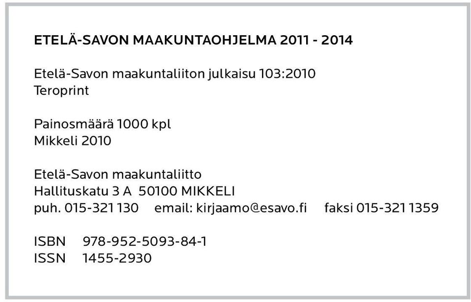 Etelä-Savon maakuntaliitto Hallituskatu 3 A 50100 MIKKELI puh.