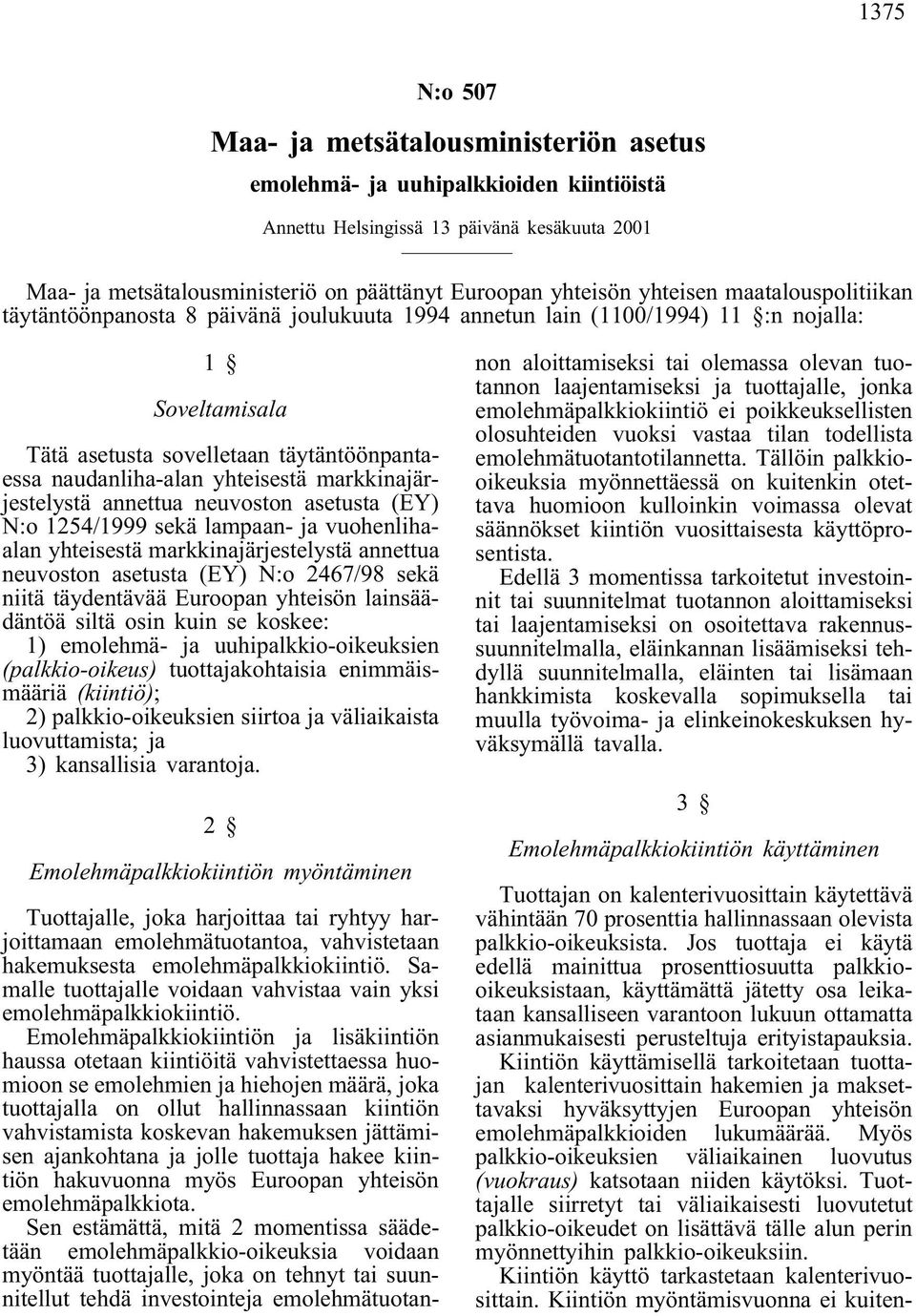 yhteisestä markkinajärjestelystä annettua neuvoston asetusta (EY) N:o 1254/1999 sekä lampaan- ja vuohenlihaalan yhteisestä markkinajärjestelystä annettua neuvoston asetusta (EY)N:o 2467/98 sekä niitä