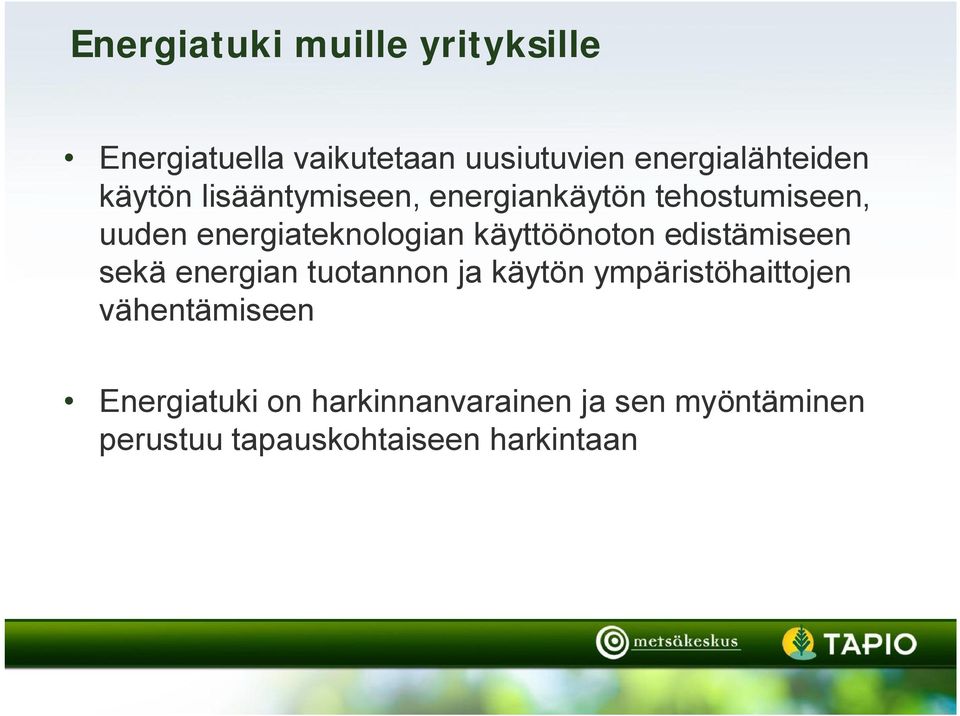 käyttöönoton edistämiseen sekä energian tuotannon ja käytön ympäristöhaittojen