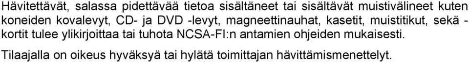 muistitikut, sekä - kortit tulee ylikirjoittaa tai tuhota NCSA-FI:n antamien