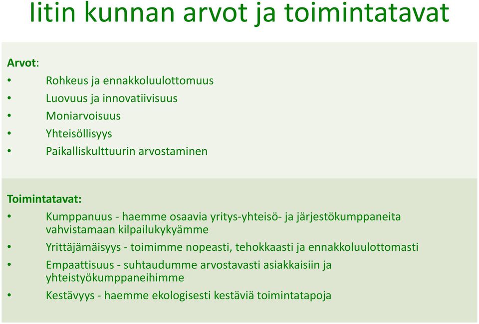 järjestökumppaneita vahvistamaan kilpailukykyämme Yrittäjämäisyys toimimme nopeasti, tehokkaasti ja