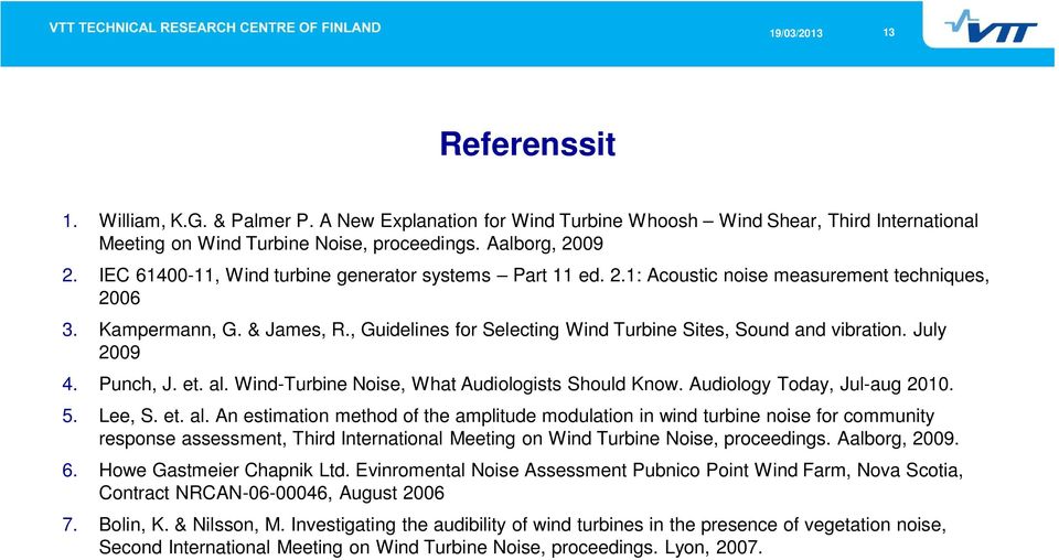 , Guidelines for Selecting Wind Turbine Sites, Sound and vibration. July 2009 4. Punch, J. et. al.