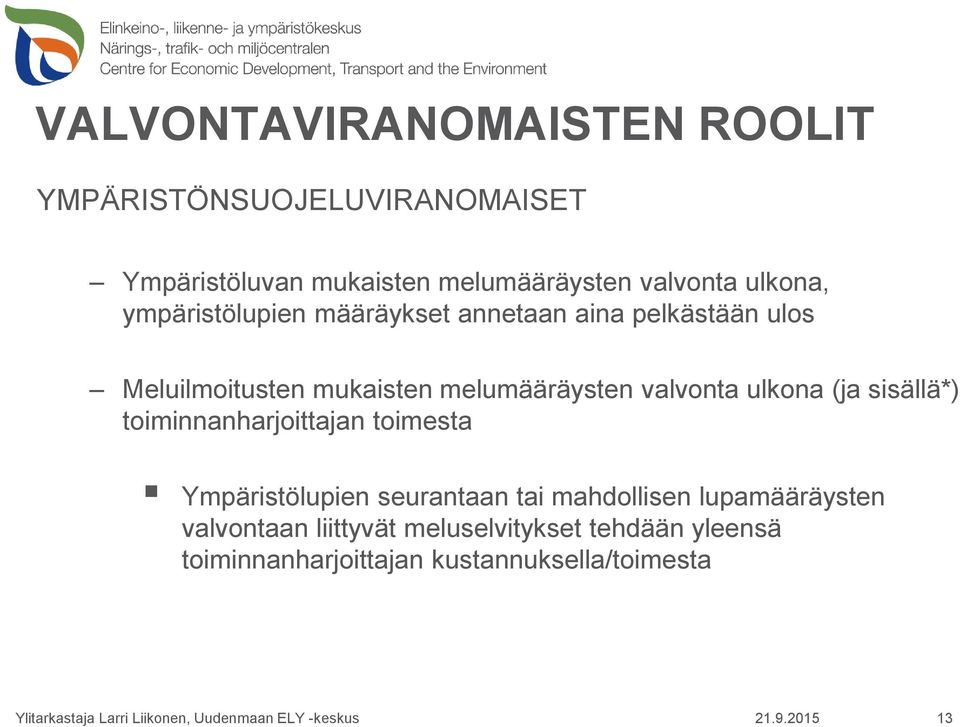 valvonta ulkona (ja sisällä*) toiminnanharjoittajan toimesta Ympäristölupien seurantaan tai mahdollisen