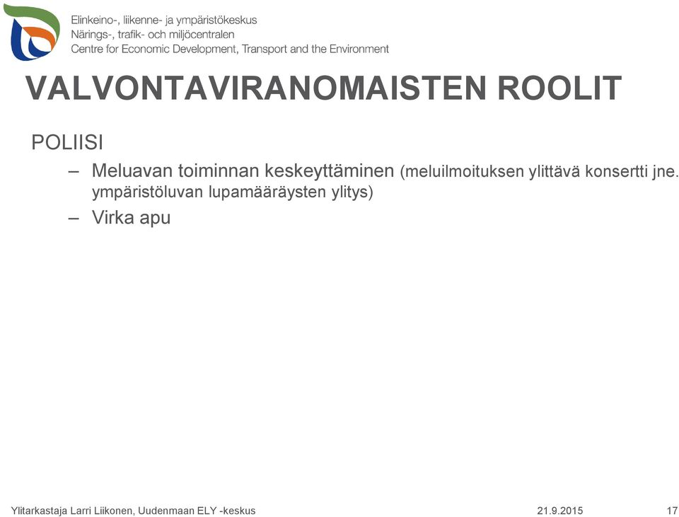 (meluilmoituksen ylittävä konsertti jne.