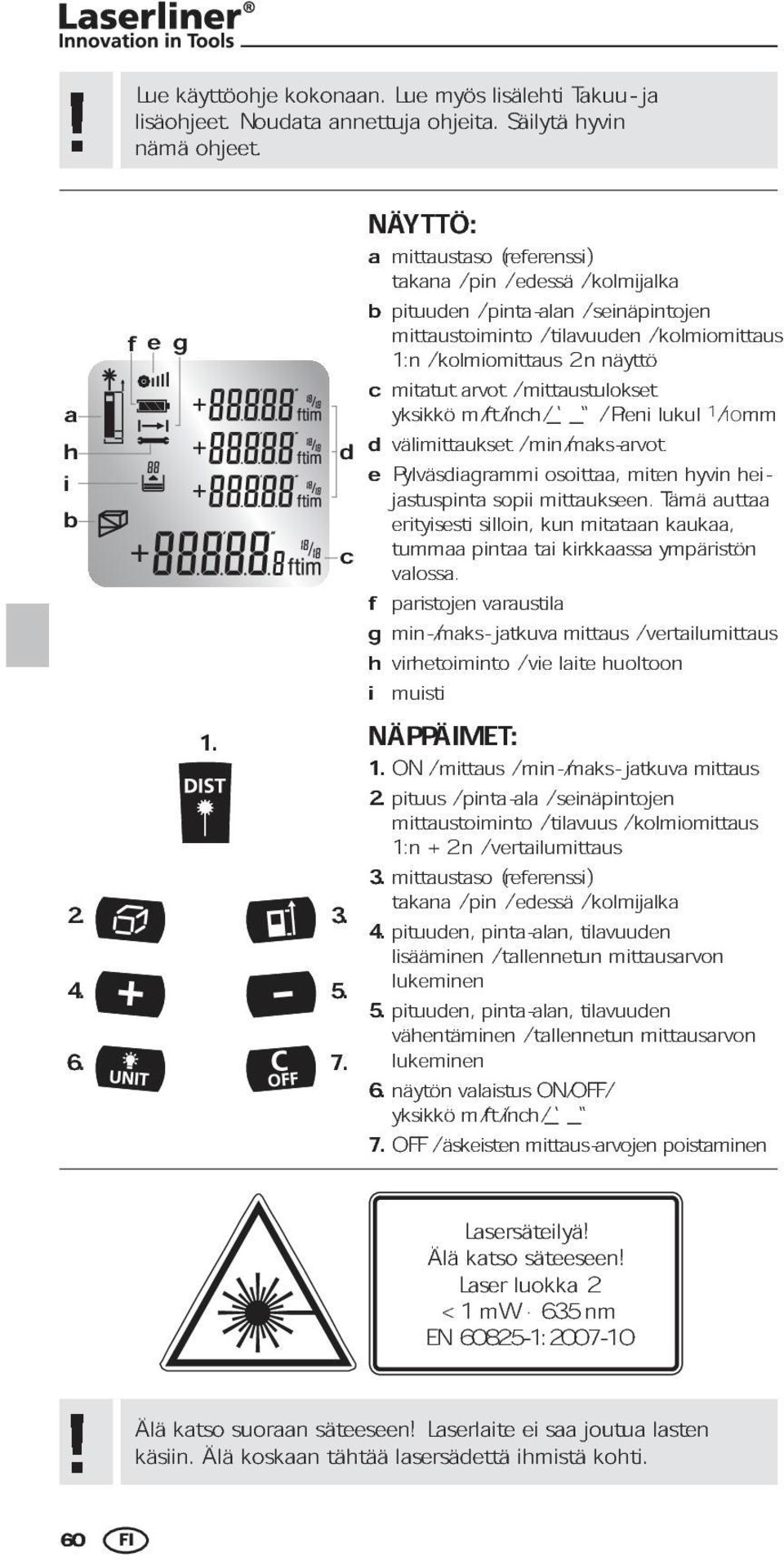 yksikköm/ft/inch/_ arvot / mittaustulokset e välimittaukset _ / Pieni lukul 1/10mm Pylväsdiagrammi / min/maks-arvot jastuspinta osoittaa, miten hyvin hei- erityisesti sopii mittaukseen.