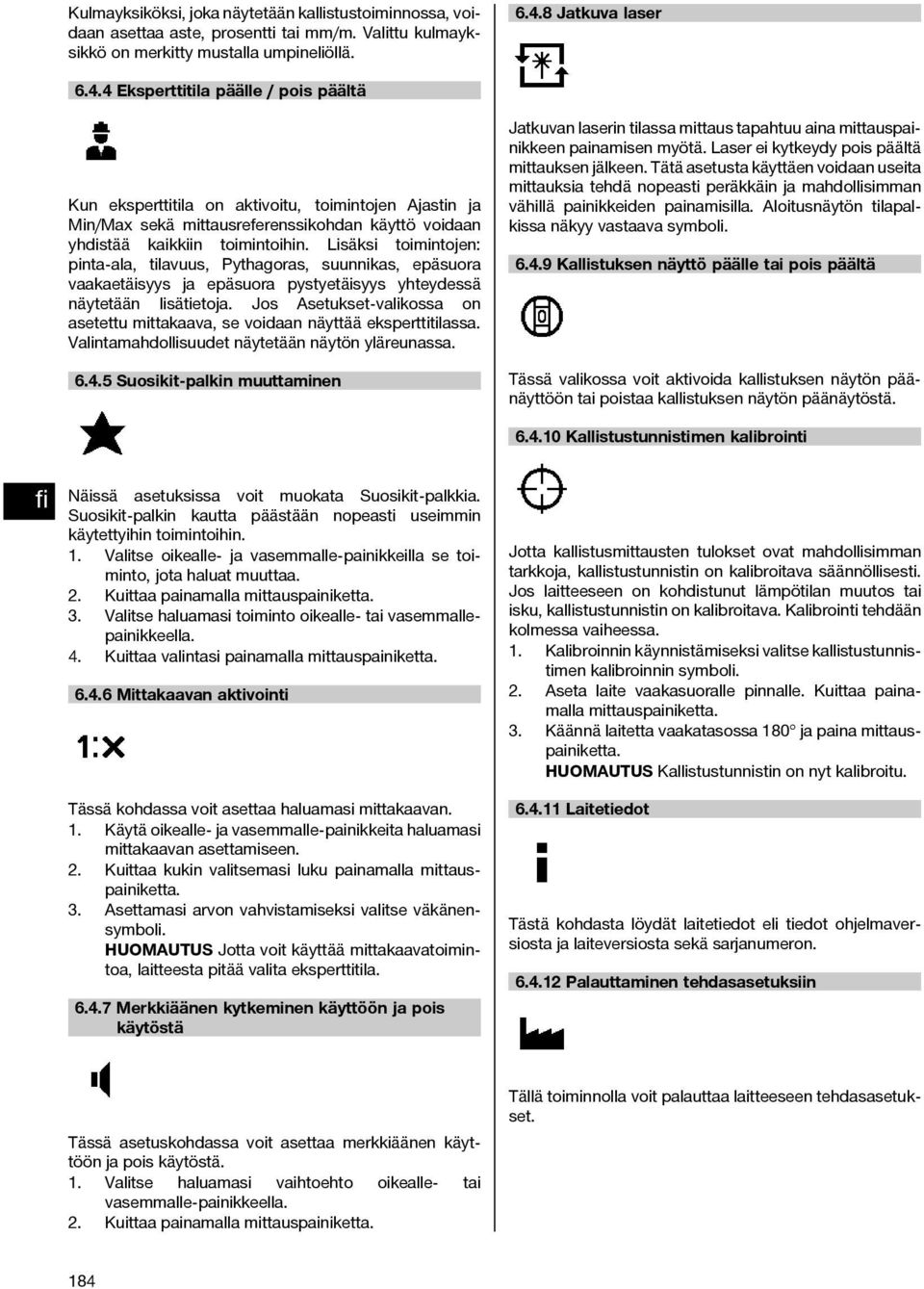 Lisäksi toimintojen: pinta-ala, tilavuus, Pythagoras, suunnikas, epäsuora vaakaetäisyys ja epäsuora pystyetäisyys yhteydessä näytetään lisätietoja.