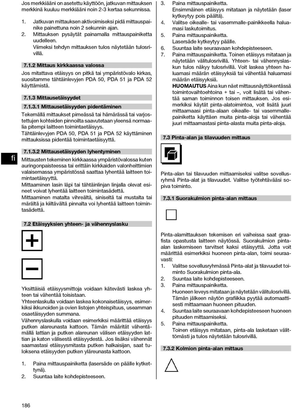 Viimeksi tehdyn mittauksen tulos näytetään tulosrivillä. 7.1.