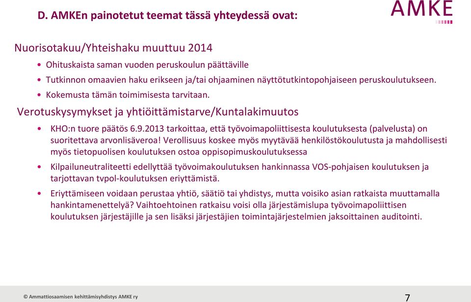 2013 tarkoittaa, että työvoimapoliittisesta koulutuksesta (palvelusta) on suoritettava arvonlisäveroa!