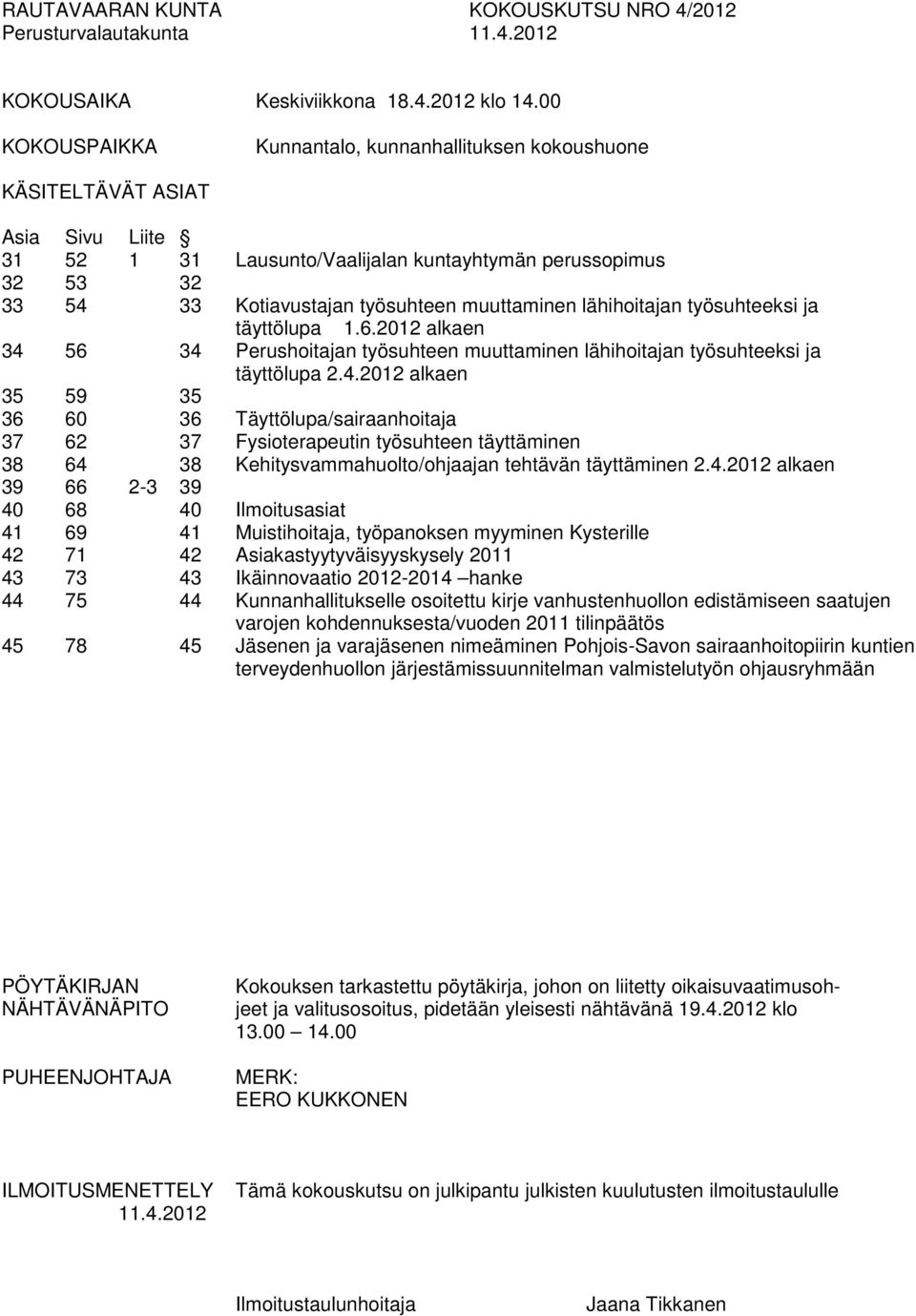 muuttaminen lähihoitajan työsuhteeksi ja täyttölupa 1.6.2012 alkaen 34 