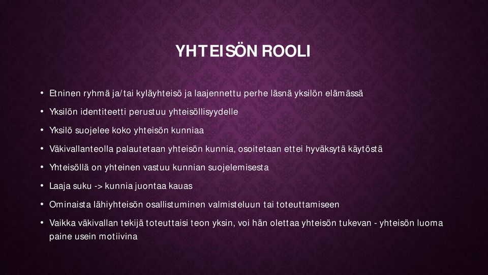 käytöstä Yhteisöllä on yhteinen vastuu kunnian suojelemisesta Laaja suku -> kunnia juontaa kauas Ominaista lähiyhteisön osallistuminen