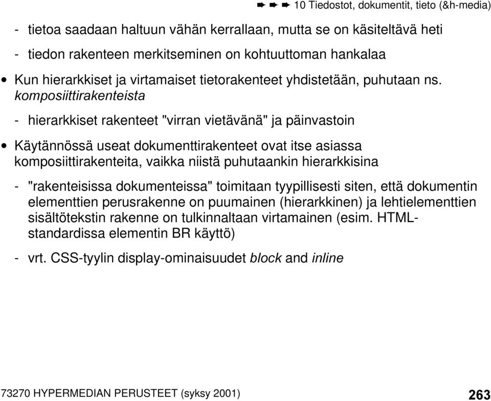 NRPSRVLLWWLUDNHQWHLVWD - hierarkkiset rakenteet "virran vietävänä" ja päinvastoin Käytännössä useat dokumenttirakenteet ovat itse asiassa komposiittirakenteita, vaikka niistä