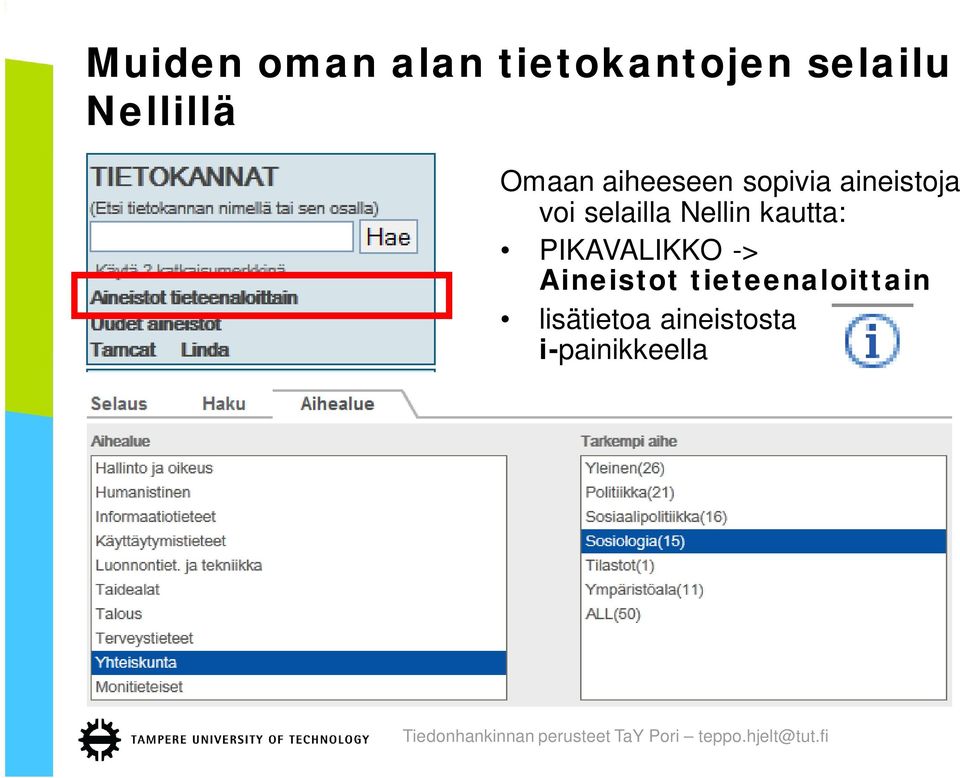 Nellin kautta: PIKAVALIKKO -> Aineistot