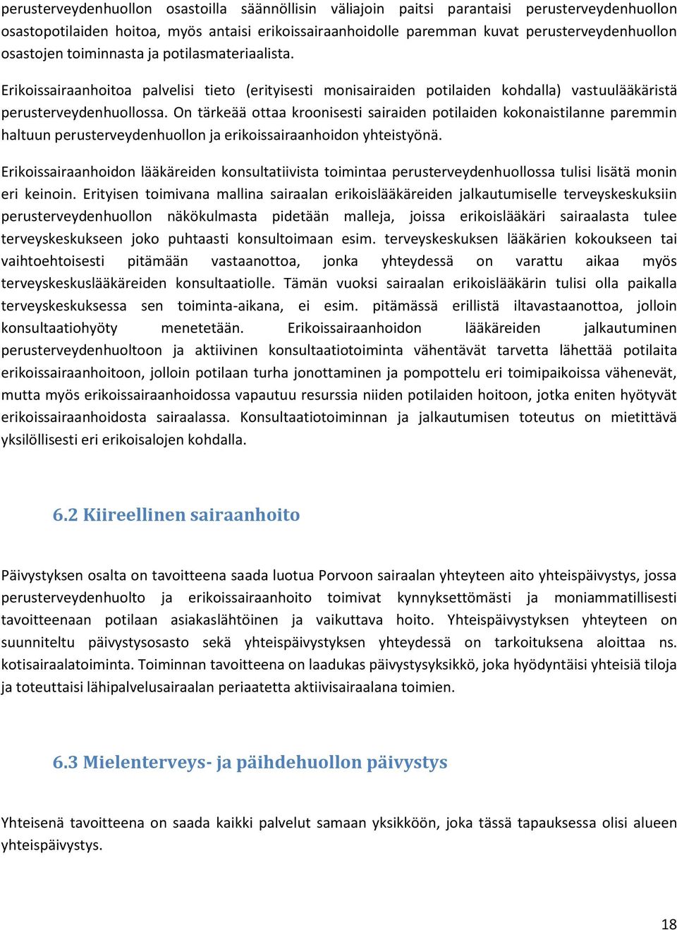 On tärkeää ottaa kroonisesti sairaiden potilaiden kokonaistilanne paremmin haltuun perusterveydenhuollon ja erikoissairaanhoidon yhteistyönä.