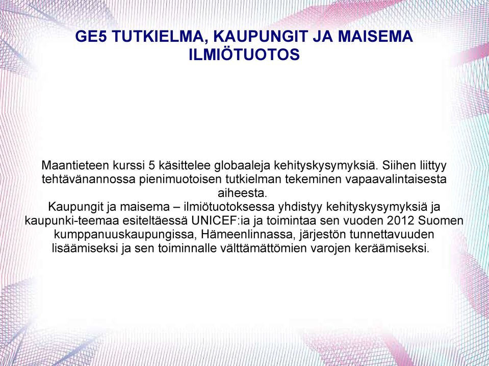 Kaupungit ja maisema ilmiötuotoksessa yhdistyy kehityskysymyksiä ja kaupunki-teemaa esiteltäessä UNICEF:ia ja toimintaa