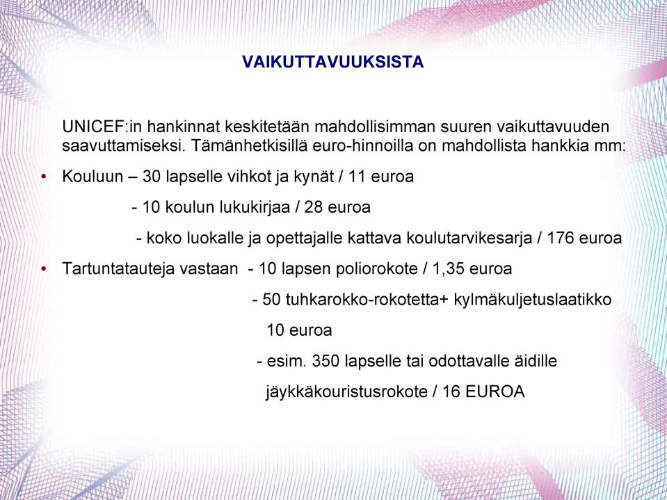 lukukirjaa / 28 euroa - koko luokalle ja opettajalle kattava koulutarvikesarja / 176 euroa Tartuntatauteja vastaan - 10 lapsen