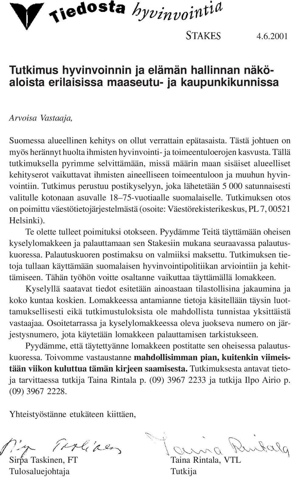 Tällä tutkimuksella pyrimme selvittämään, missä määrin maan sisäiset alueelliset kehityserot vaikuttavat ihmisten aineelliseen toimeentuloon ja muuhun hyvinvointiin.