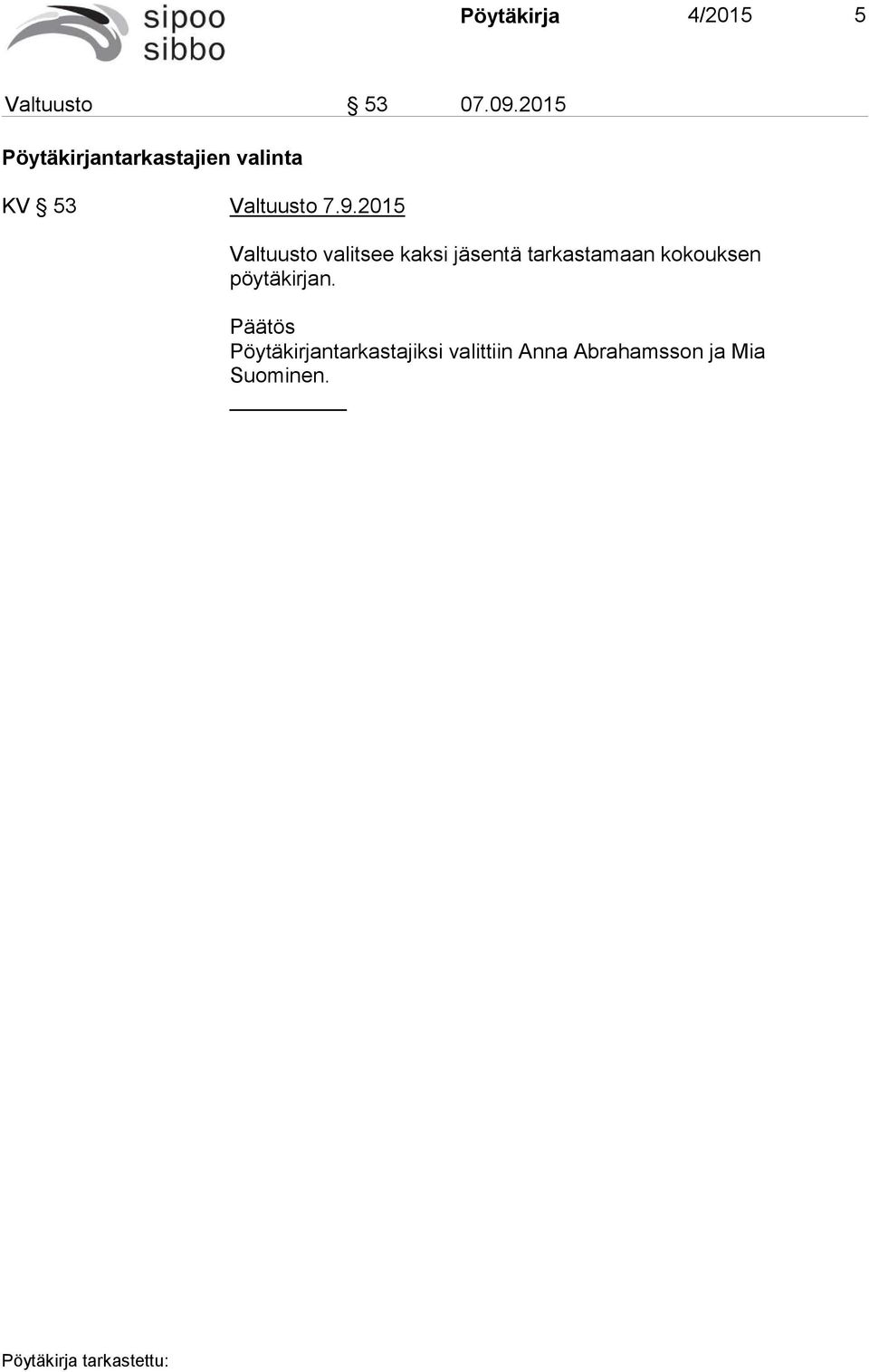 2015 Valtuusto valitsee kaksi jäsentä tarkastamaan