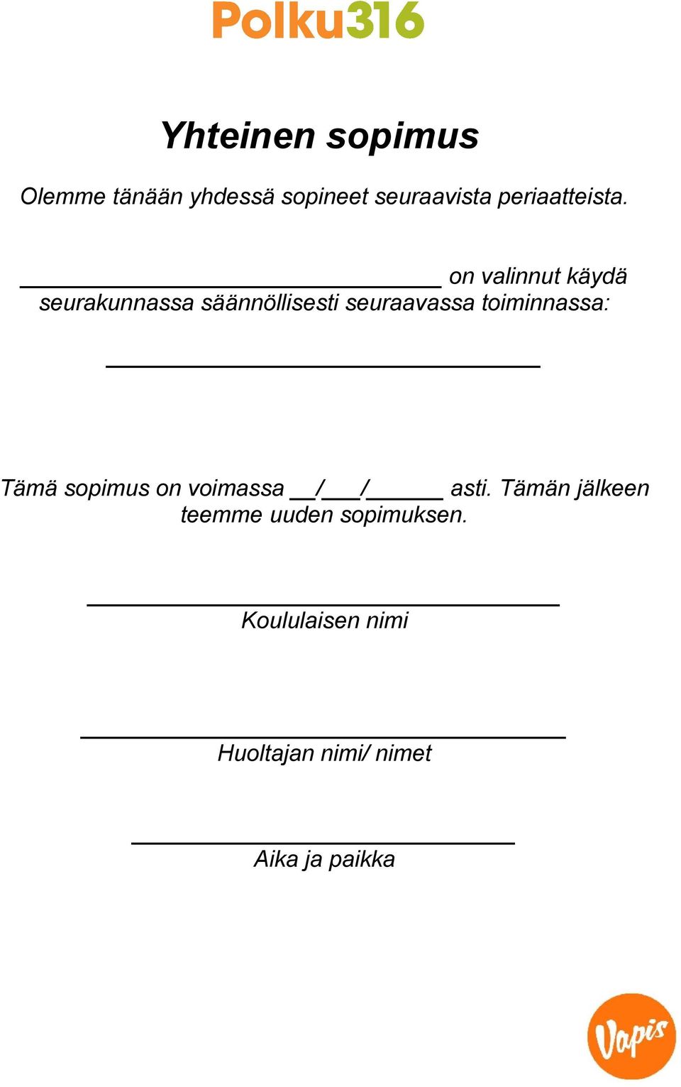 on valinnut käydä seurakunnassa säännöllisesti seuraavassa