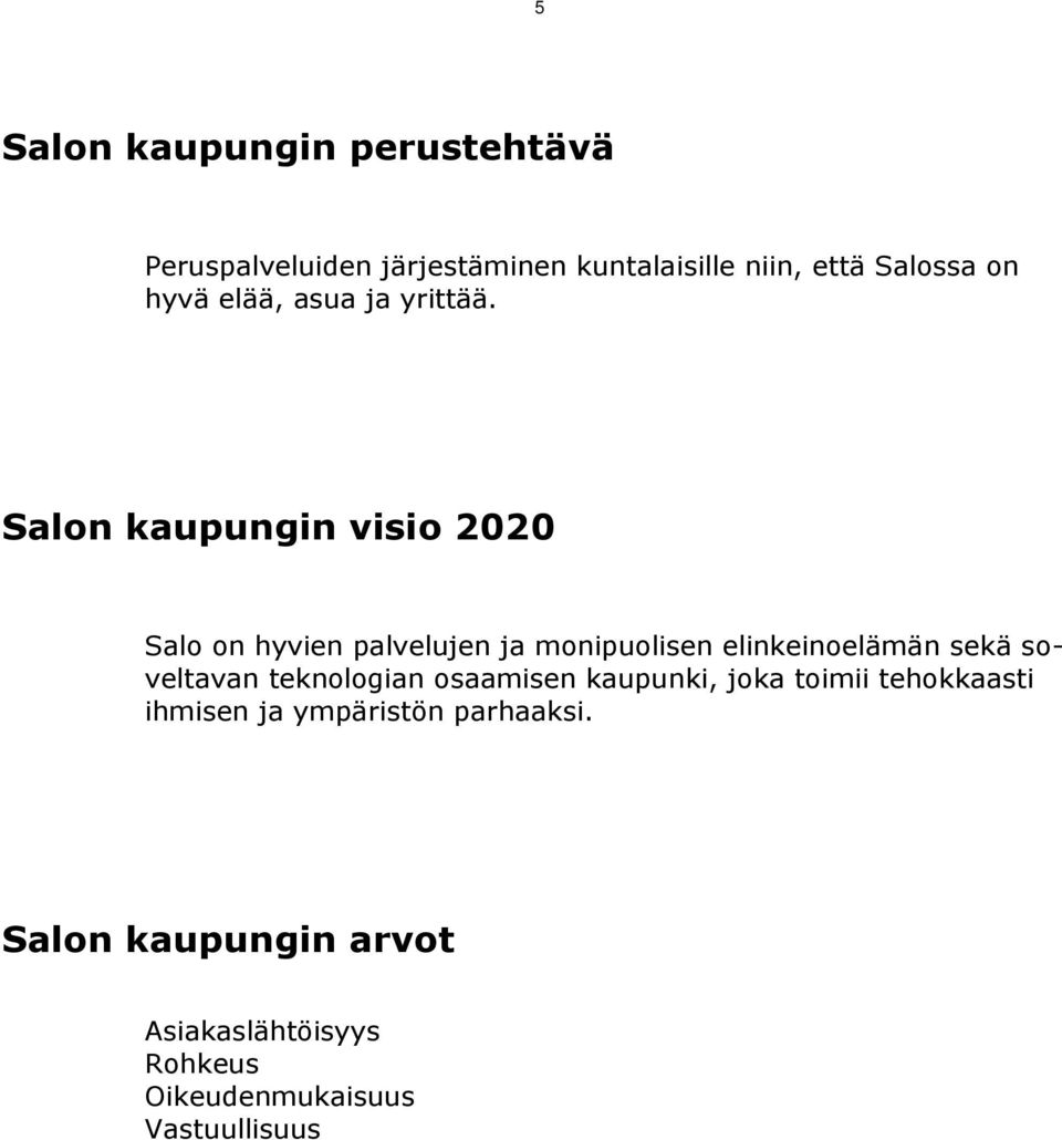 Salon kaupungin visio 2020 Salo on hyvien palvelujen ja monipuolisen elinkeinoelämän sekä