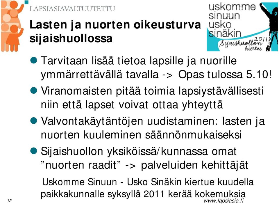 Viranomaisten pitää toimia lapsiystävällisesti niin että lapset voivat ottaa yhteyttä Valvontakäytäntöjen uudistaminen: