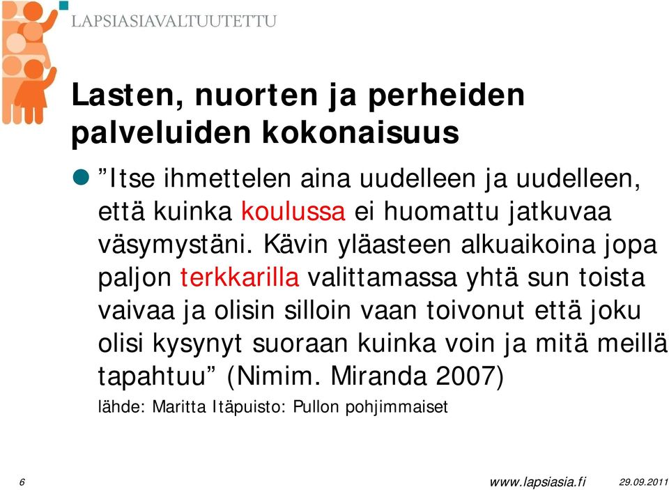 Kävin yläasteen alkuaikoina jopa paljon terkkarilla valittamassa yhtä sun toista vaivaa ja olisin silloin